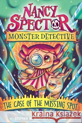 Nancy Spector, Monster Detective 1: The Case of the Missing Spot Stephen W. Martin Linh Pham 9781643753058 Algonquin Young Readers