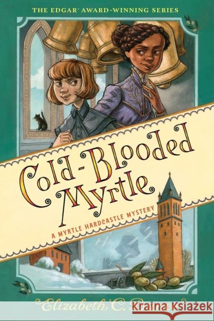 Cold-Blooded Myrtle (Myrtle Hardcastle Mystery 3) Elizabeth C. Bunce 9781643753065 Algonquin Young Readers