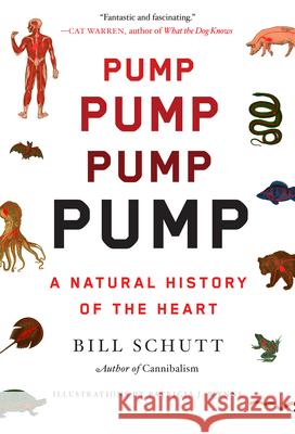 Pump: A Natural History of the Heart Bill Schutt 9781643753232