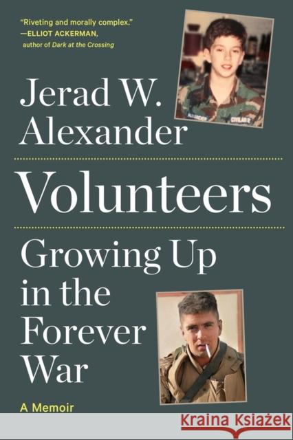 Volunteers: Growing Up in the Forever War Jerad W. Alexander 9781643753256 Algonquin Books