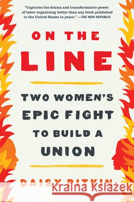 On the Line: Two Women's Epic Fight to Build a Union Pitkin, Daisy 9781643753393