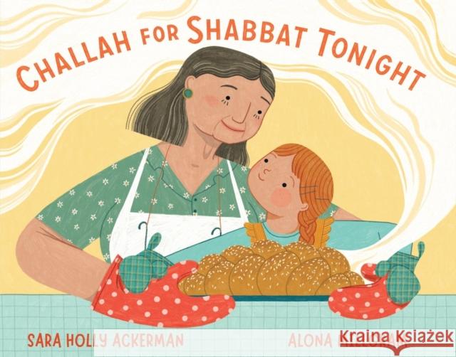 Challah for Shabbat Tonight Sara Holly Ackerman Alona Millgram 9781643753577