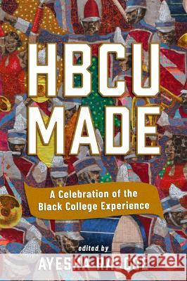 Hbcu Made: A Celebration of the Black College Experience Ayesha Rascoe 9781643753867 Algonquin Books