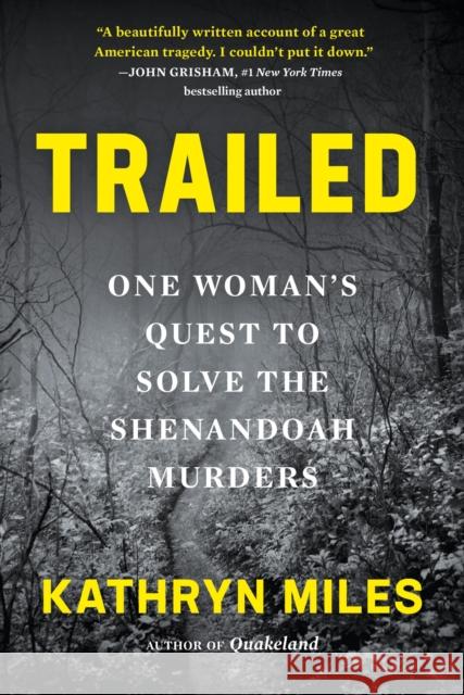 Trailed: One Woman's Quest to Solve the Shenandoah Murders Miles, Kathryn 9781643753874 Little, Brown