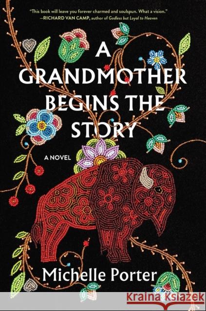 A Grandmother Begins the Story Michelle Porter 9781643755182 Little, Brown