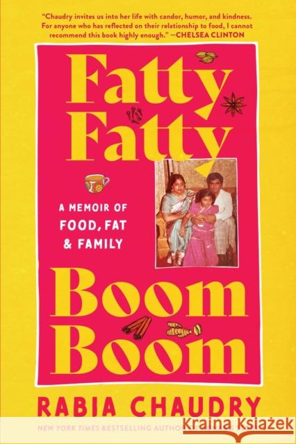 Fatty Fatty Boom Boom: A Memoir of Food, Fat, and Family Rabia Chaudry 9781643755380 Algonquin Books