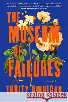 The Museum of Failures Thrity Umrigar 9781643755434