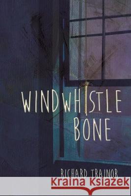 Windwhistle Bone Richard Trainor 9781643780122 Austin Macauley Publishers LLC