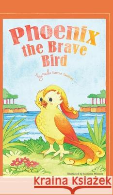 Phoenix the Brave Bird Paula Garcia Taveras 9781643780993