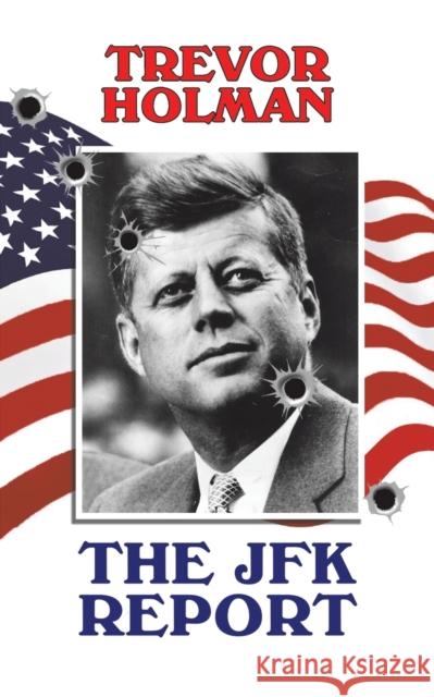 The JFK Report Trevor Holman 9781643782126