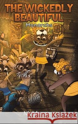 The Wickedly Beautiful M Martinez 9781643782492 Austin Macauley Publishers LLC