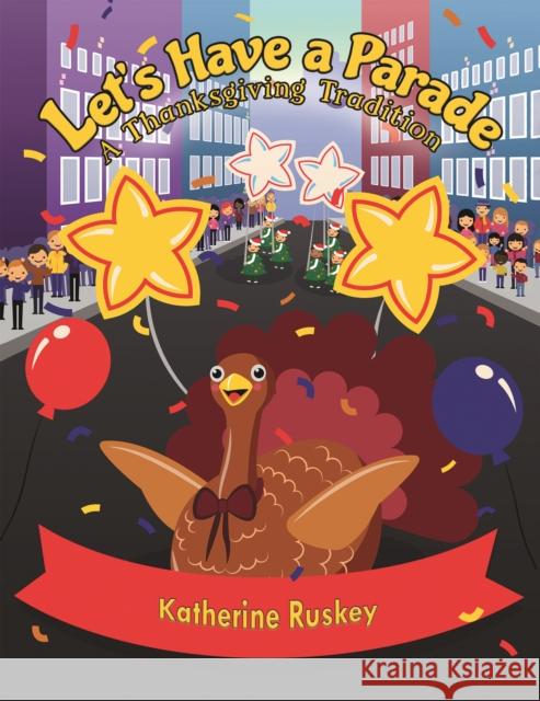 Let's Have a Parade Katherine Ruskey 9781643785622 Austin Macauley Publishers LLC