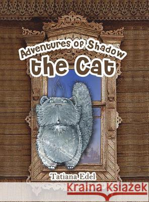 Adventures of Shadow the Cat Tatiana Edel 9781643787190