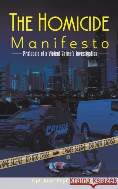 The Homicide Manifesto Cpt Jose 'pepi' Granado 9781643787428 Austin Macauley Publishers LLC