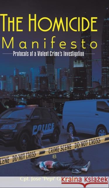 The Homicide Manifesto Cpt Jose 'pepi' Granado 9781643787435 Austin Macauley Publishers LLC