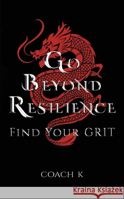 Go Beyond Resilience Coach K 9781643787510 Austin Macauley