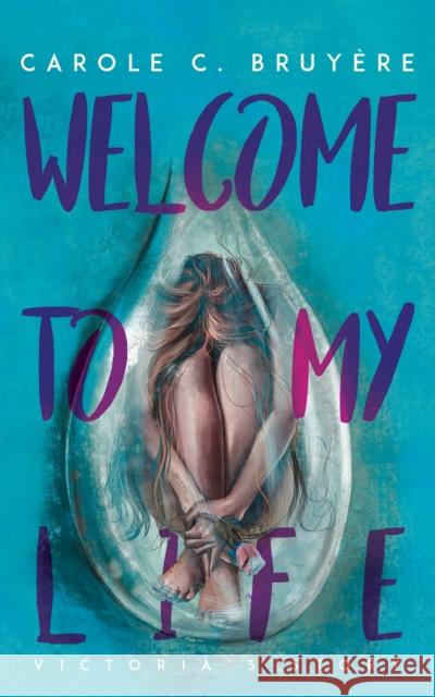 Welcome to My Life Carole C. Bruyere 9781643789552 Austin Macauley Publishers LLC
