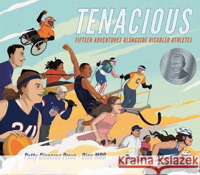 Tenacious: Fifteen Adventures Alongside Disabled Athletes Patty Cisneros Prevo Dion Mbd 9781643790985 Lee & Low Books