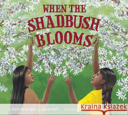 When the Shadbush Blooms Carla Messinger Susan Katz David Fadden 9781643792019