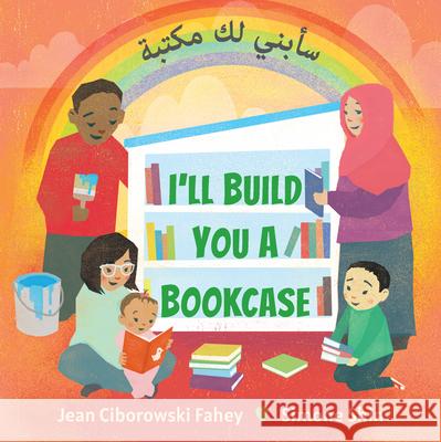 I'll Build You a Bookcase (Arabic-English Bilingual Edition) Jean Ciborowski Fahey Simone Shin 9781643794556