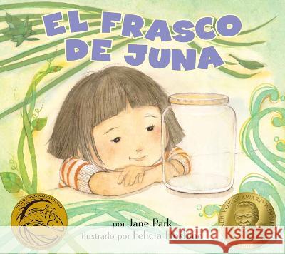 El Frasco de Juna (Juna\'s Jar): (Juna\'s Jar) Jane Park Felicia Hoshino 9781643796192 Lee & Low Books