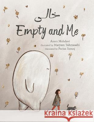 Empty and Me: A Tale of Friendship and Loss Azam Mahdavi Maryam Tahmasebi Parisa Saranj 9781643796222 Lee & Low Books