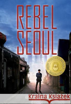 Rebel Seoul Axie Oh Sebastien Hue 9781643796659 Tu Books