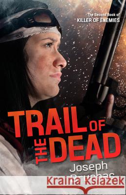 Trail of the Dead (Killer of Enemies #2) Joseph Bruchac 9781643797380