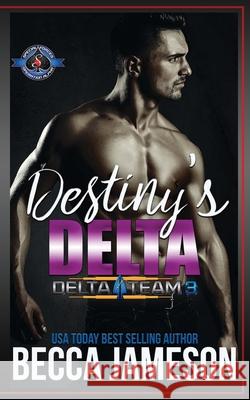 Destiny's Delta Becca Jameson Operation Alpha 9781643842325