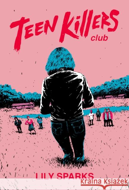 Teen Killers Club Lily Sparks 9781643852294 