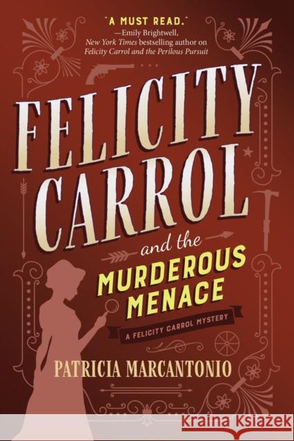 Felicity Carrol and the Murderous Menace: A Felicity Carrol Mystery Patricia Marcantonio 9781643852898 Crooked Lane Books