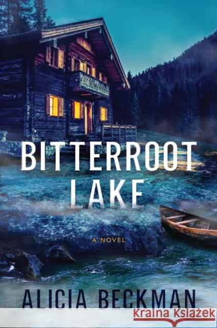 Bitterroot Lake: A Novel Alicia Beckman 9781643855806