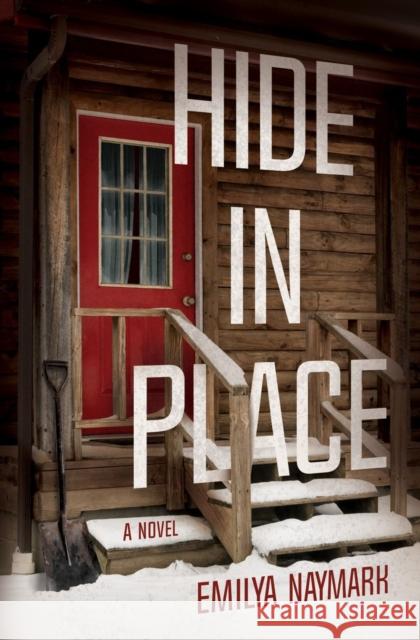 Hide in Place Emilya Naymark 9781643856377 Crooked Lane Books