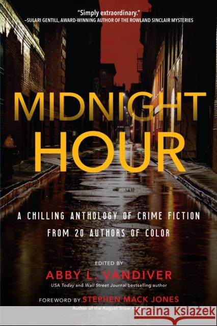 Midnight Hour: A chilling anthology of crime fiction from 20 authors of color Abby Vandiver 9781643857527
