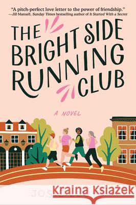The Bright Side Running Club: A Novel of Breast Cancer, Best Friends, and Jogging for Your Life. Lloyd, Josie 9781643859491 Alcove Press