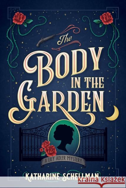 The Body in the Garden: A Lily Adler Mystery Katharine Schellman 9781643859583