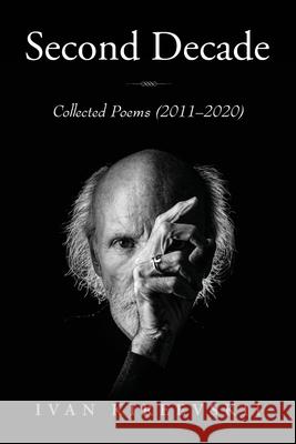 Second Decade: Collected Poems (2011-2020) Ivan Kireevskii 9781643880945 Luminare Press