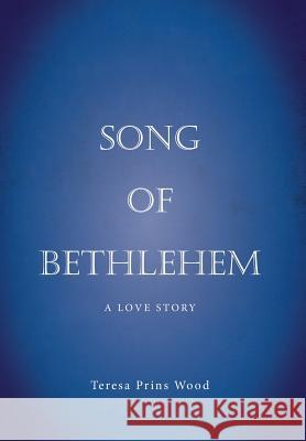 Song of Bethlehem Teresa Prin 9781643881249 Teresa Prins Wood