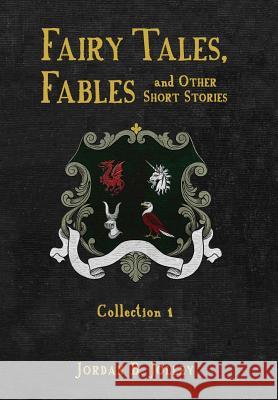 Fairy Tales, Fables and Other Short Stories Jordan B. Jolley 9781643881553 Jordan Brent Jolley