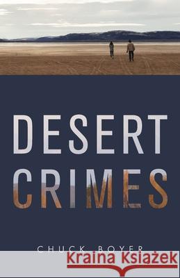 Desert Crimes Chuck Boyer 9781643883694 Luminare Press
