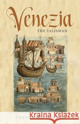 Venezia: The Talisman Franca Hernandez 9781643884523 Luminare Press