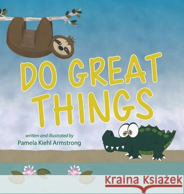 Do Great Things Pamela Kiehl Armstrong 9781643884677 Luminare Press
