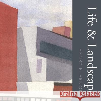 Life & Landscape Henry F. Arnold 9781643884929