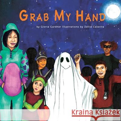 Grab My Hand Gloria Gardner Zellie Calavita 9781643884967 Luminare Press