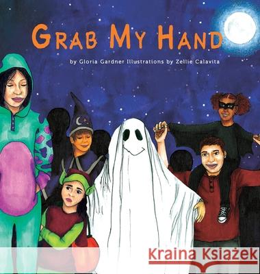 Grab My Hand Gloria Gardner Zellie Calavita 9781643884974 Luminare Press