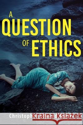 A Question of Ethics Christopher Edward Burris 9781643885032 Luminare Press