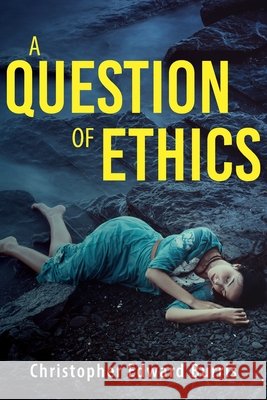 A Question of Ethics Christopher Edward Burris 9781643885032
