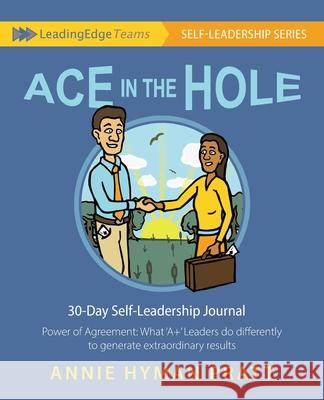 Ace in the Hole: Power of Agreement: What 'A+' Leaders do differently to generate extraordinary results Annie Hyman Pratt 9781643885148 Luminare Press