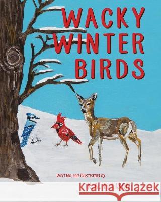 Wacky Winter Birds K. a. Ellison 9781643885162 Luminare Press