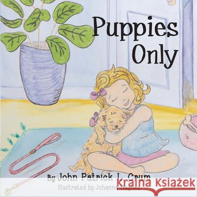 Puppies Only Johanna Hughes John Patrick L. Crum 9781643886985